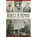 Rebels in Repose: Confederate Commanders After the War