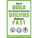 How To Build Your Network Marketing Utilities Business Fast