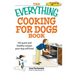 The Everything Cooking for Dogs Book