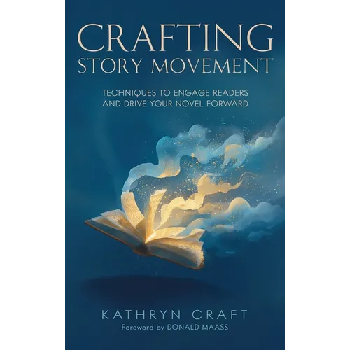 Crafting Story Movement: Techniques to Engage Readers and Drive Your Story Forward