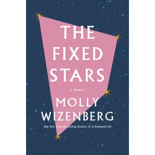 The Fixed Stars: A Memoir
