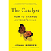 The Catalyst: How to Change Anyone's Mind