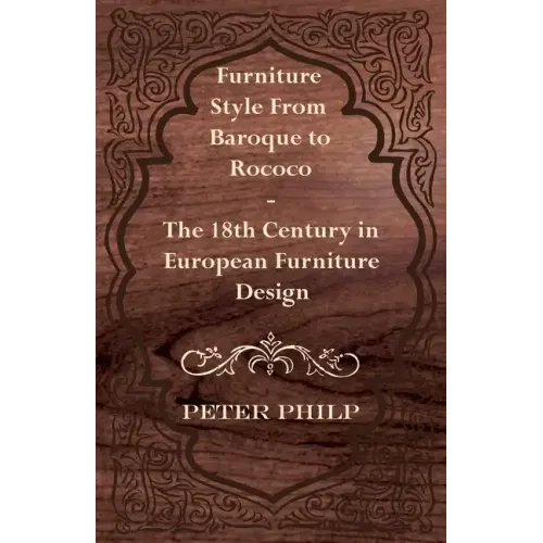 Furniture Style from Baroque to Rococo - The 18th Century in European Furniture Design