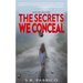 The Secrets We Conceal: A gripping, women's fiction about child sexual abuse, healing and how love conquers all.