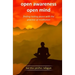 Open Awareness Open Mind: Finding lasting peace with the practice of meditation
