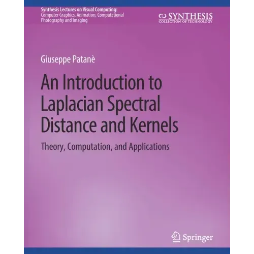 An Introduction to Laplacian Spectral Distances and Kernels: Theory, Computation, and Applications