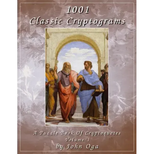 1001 Classic Cryptograms: A Puzzle Book Of Cryptoquotes: Volume 1