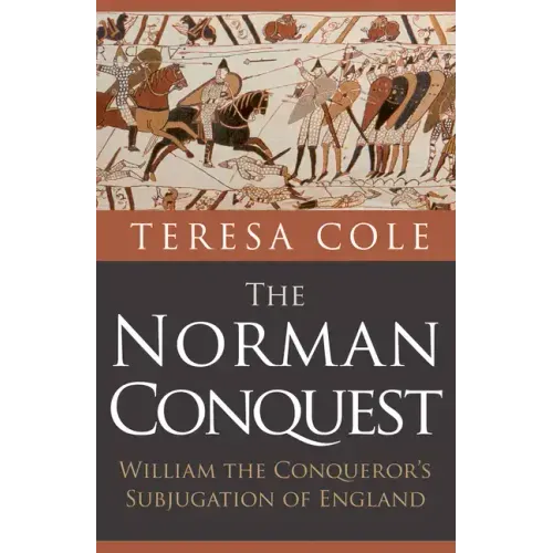 The Norman Conquest: William the Conqueror's Subjugation of England