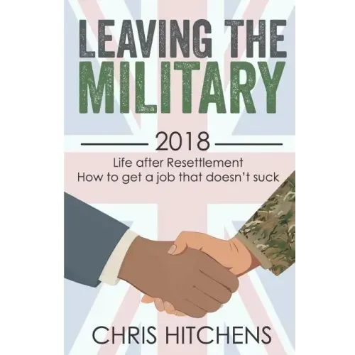 Leaving the Military Life After Resettlement: How to Get a New Job That Doesn't Suck