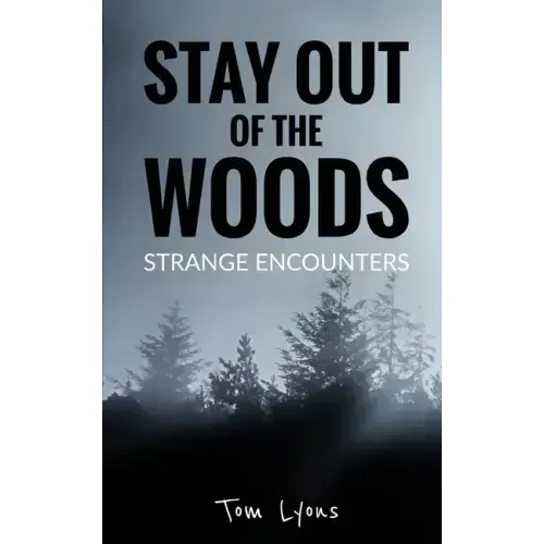 Stay Out of the Woods: Strange Encounters