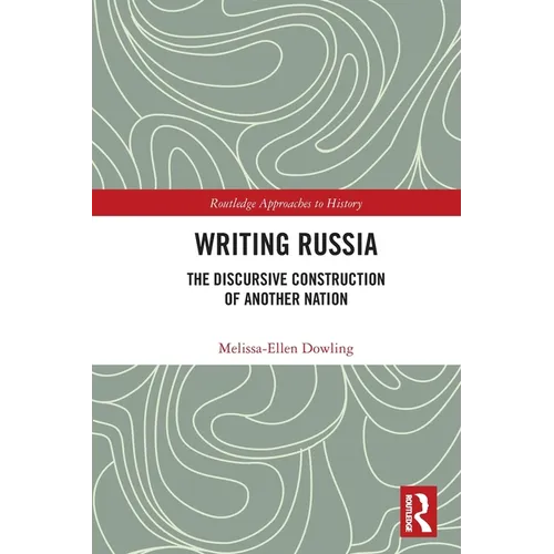 Writing Russia: The Discursive Construction of AnOther Nation