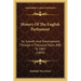 History Of The English Parliament: Its Growth And Development Through A Thousand Years, 800 To 1887 (1895)