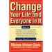 Change Your Life and Everyone in It: How To: