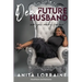 Dear Future Husband: Are You Ready for Me?: Head, Heart and Hormones