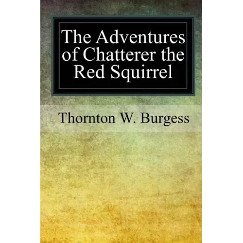 The Adventures of Chatterer the Red Squirrel