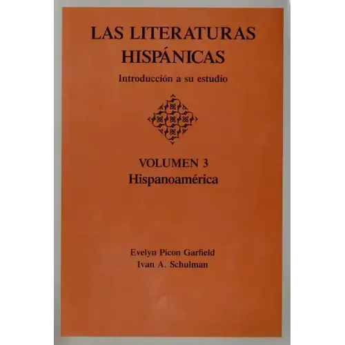 Las Literaturas Hispanicas: Introduccion a Su Estudio: Volumen 3: Hispanoamerica