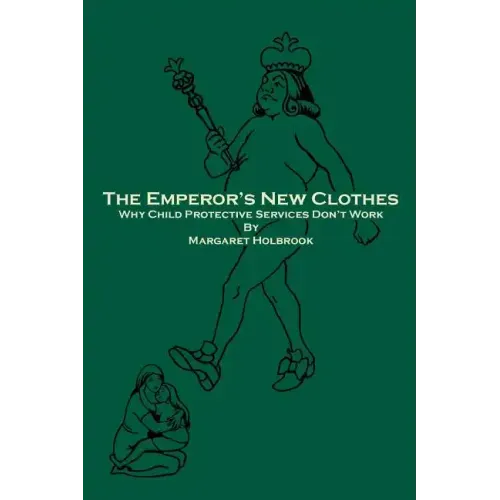 The Emperor's New Clothes: Why Child Protective Services Don'T Work