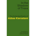 In the Shadow of Trees: The Collected Poetry of Abbas Kiarostami
