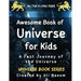Awesome Book of Universe for kids: A Fast Journey of the Universe
