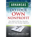 Arkansas Do Your Own Nonprofit: The ONLY GPS You Need for 501c3 Tax Exempt Approval