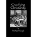 Crucifying Christianity