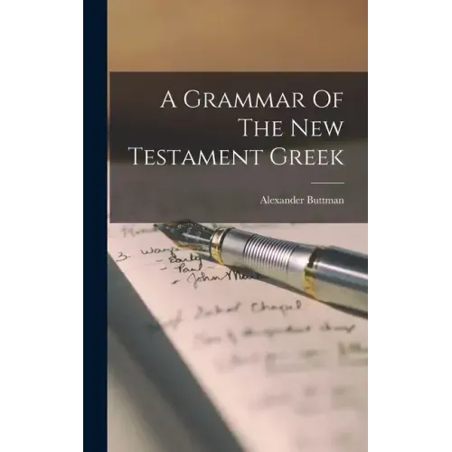 A Grammar Of The New Testament Greek