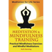 Meditation and Mindfulness Training: Practical Mindfulness Exercises and Mindful Meditations