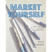 Market Yourself: A Marketing System for Smart and Creative Business Owners