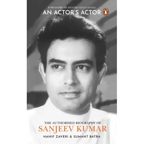 An Actor's Actor: An Authorized Biography of Sanjeev Kumar