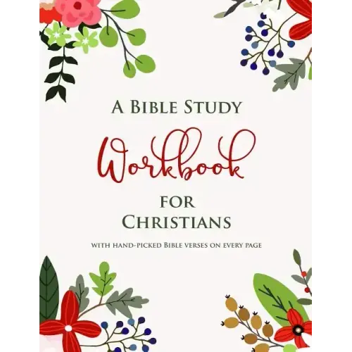 A Bible Study Workbook for Christians with hand-picked Bible verses on each page: A Two-Month Guide To Praise, Gratitude, Thought, Reflection and Pray