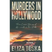 Murders in Hollywood: True Crime Stories of Homicide in the Hills