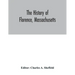 The history of Florence, Massachusetts: including a complete account of the Northampton Association of Education and Industry
