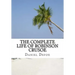 The Complete Life of Robinson Crusoe: Robinson Crusoe, The Farther Adventures and Serious Reflections