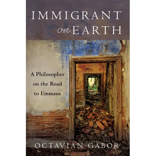Immigrant on Earth: A Philosopher on the Road to Emmaus