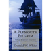 A Plymouth Pilgrim: William Bradford's Eyewitness Account of the Mayflower Passengers