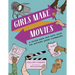 Girls Make Movies: A Follow-Your-Own-Path Guide for Aspiring Young Filmmakers