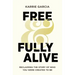 Free and Fully Alive: Reclaiming the Story of Who You Were Created to Be