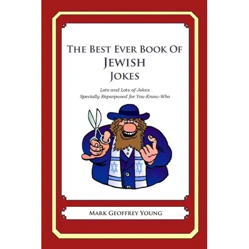 The Best Ever Book of Jewish Jokes: Lots and Lots of Jokes Specially Repurposed for You-Know-Who