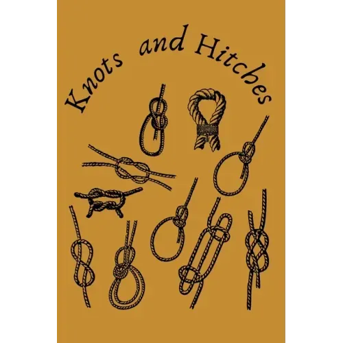Knots and Hitches: Step By Step Guide To Knots Tying 11 knot tying techniques