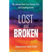Lost and Broken: My Journey Back from Chronic Pain and Crippling Anxiety