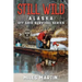 Still Wild: The Alaska Off Grid Survival Series