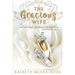 The Gracious Wife: Being Her Husband's Crown
