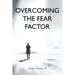 Overcoming the Fear Factor