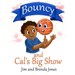 Bouncy and Cal's Big Show