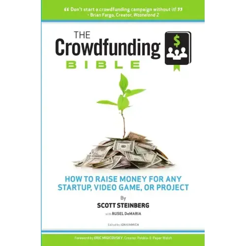 The Crowdfunding Bible: How to Raise Money for Any Startup, Video Game or Project