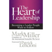 The Heart of Leadership: Becoming a Leader People Want to Follow