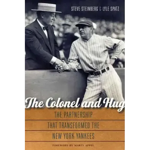 The Colonel and Hug: The Partnership That Transformed the New York Yankees