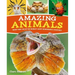 Amazing Animals: More Than 100 of the World's Most Remarkable Creatures