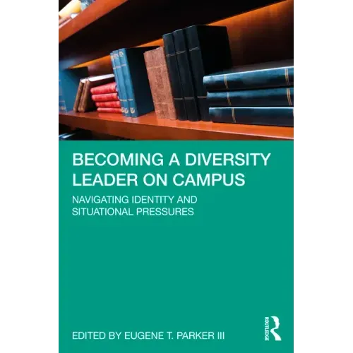 Becoming a Diversity Leader on Campus: Navigating Identity and Situational Pressures
