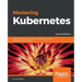 Mastering Kubernetes - Second Edition: Master the art of container management by using the power of Kubernetes